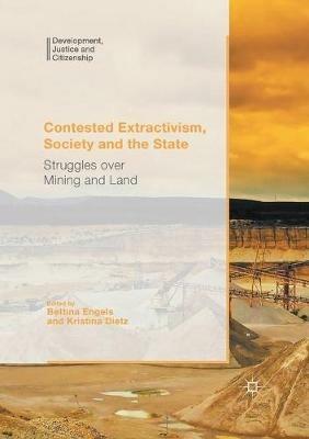 Contested Extractivism, Society and the State: Struggles over Mining and Land - cover