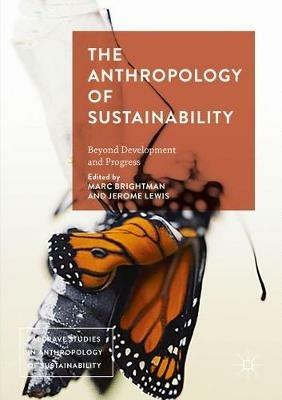 The Anthropology of Sustainability: Beyond Development and Progress - cover
