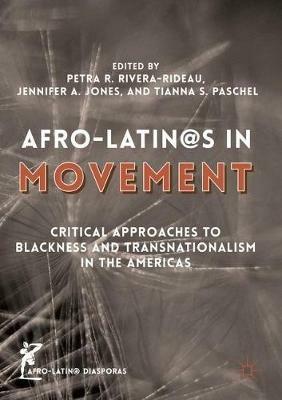Afro-Latin@s in Movement: Critical Approaches to Blackness and Transnationalism in the Americas - cover