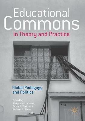 Educational Commons in Theory and Practice: Global Pedagogy and Politics - cover