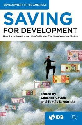 Saving for Development: How Latin America and the Caribbean Can Save More and Better - Inter-American Development Bank - cover