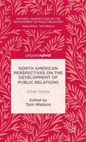 North American Perspectives on the Development of Public Relations: Other Voices - cover