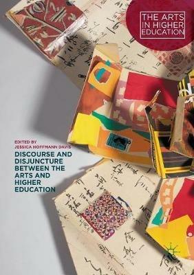 Discourse and Disjuncture between the Arts and Higher Education - cover