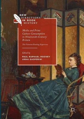 Media and Print Culture Consumption in Nineteenth-Century Britain: The Victorian Reading Experience - cover