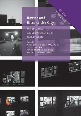 Routes and Rites to the City: Mobility, Diversity and Religious Space in Johannesburg - cover