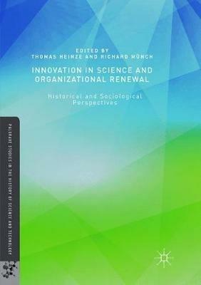 Innovation in Science and Organizational Renewal: Historical and Sociological Perspectives - cover