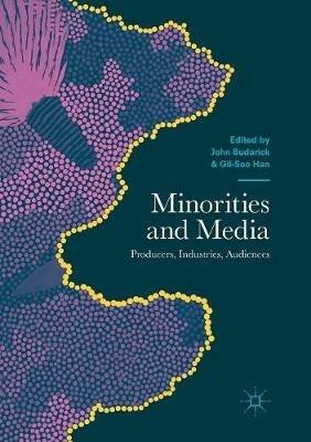 Minorities and Media: Producers, Industries, Audiences - cover