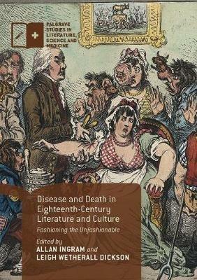 Disease and Death in Eighteenth-Century Literature and Culture: Fashioning the Unfashionable - cover