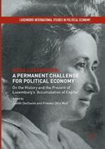 Rosa Luxemburg: A Permanent Challenge for Political Economy: On the History and the Present of Luxemburg's 'Accumulation of Capital'