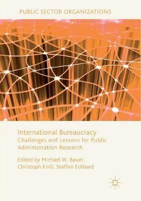 International Bureaucracy: Challenges and Lessons for Public Administration Research - cover