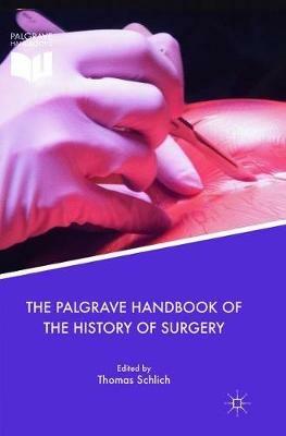 The Palgrave Handbook of the History of Surgery - cover