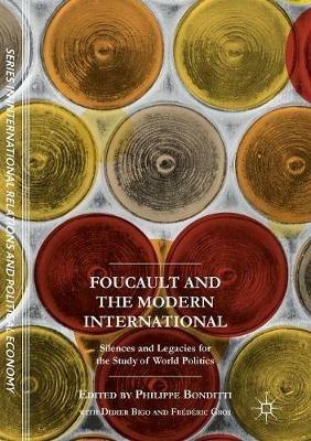 Foucault and the Modern International: Silences and Legacies for the Study of World Politics - cover