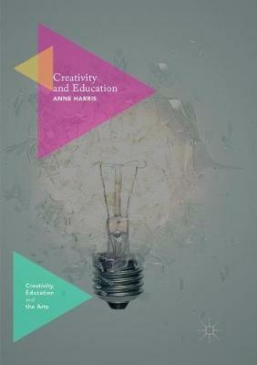 Creativity and Education - Anne Harris - cover