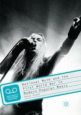 National Myth and the First World War in Modern Popular Music - Peter Grant - cover