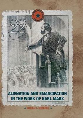 Alienation and Emancipation in the Work of Karl Marx - George C. Comninel - cover