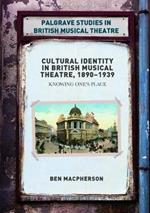 Cultural Identity in British Musical Theatre, 1890-1939: Knowing One's Place