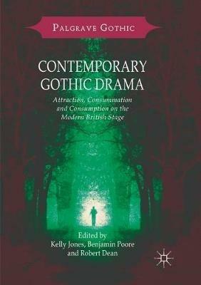 Contemporary Gothic Drama: Attraction, Consummation and Consumption on the Modern British Stage - cover