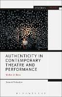Authenticity in Contemporary Theatre and Performance: Make it Real - Daniel Schulze - cover