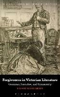 Forgiveness in Victorian Literature: Grammar, Narrative, and Community - Richard Hughes Gibson - cover