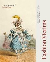 Fashion Victims: The Dangers of Dress Past and Present - Alison Matthews David - cover
