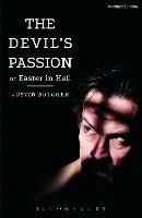 The Devil's Passion or Easter in Hell: A divine comedy in one act - Justin Butcher - cover