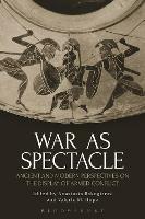 War as Spectacle: Ancient and Modern Perspectives on the Display of Armed Conflict