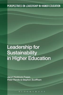Leadership for Sustainability in Higher Education - Janet Haddock-Fraser,Peter Rands,Stephen Scoffham - cover