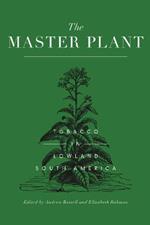 The Master Plant: Tobacco in Lowland South America