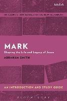 Mark: An Introduction and Study Guide: Shaping the Life and Legacy of Jesus - Abraham Smith - cover