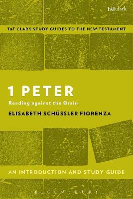 1 Peter: An Introduction and Study Guide: Reading against the Grain - Elisabeth Schüssler Fiorenza - cover