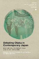 Debating Otaku in Contemporary Japan: Historical Perspectives and New Horizons - cover