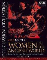 OCR Classical Civilisation GCSE Route 2: Women in the Ancient World - Robert Hancock-Jones,Dan Menashe,James Renshaw - cover