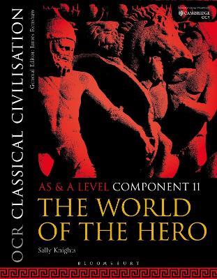 OCR Classical Civilisation AS and A Level Component 11: The World of the Hero - Sally Knights - cover