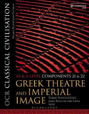 OCR Classical Civilisation AS and A Level Components 21 and 22: Greek Theatre and Imperial Image - Robert Hancock-Jones,James Renshaw,Laura Swift - cover