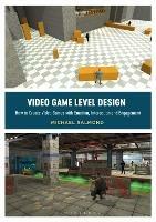 Video Game Level Design: How to Create Video Games with Emotion, Interaction, and Engagement - Michael Salmond - cover