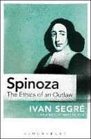 Spinoza: The Ethics of an Outlaw - Ivan Segré - cover