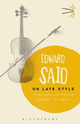 On Late Style: Music and Literature Against the Grain - Edward Said - cover