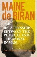 The Relationship between the Physical and the Moral in Man - Maine de Biran - cover