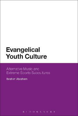 Evangelical Youth Culture: Alternative Music and Extreme Sports Subcultures - Ibrahim Abraham - cover