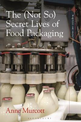 The (Not So) Secret Lives of Food Packaging - Anne Murcott - cover