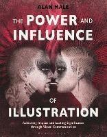 The Power and Influence of Illustration: Achieving Impact and Lasting Significance through Visual Communication - Alan Male - cover