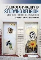 Cultural Approaches to Studying Religion: An Introduction to Theories and Methods
