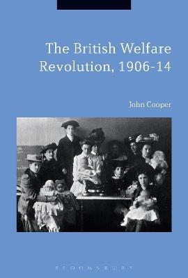 The British Welfare Revolution, 1906-14 - John Cooper - cover