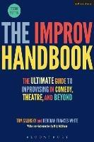 The Improv Handbook: The Ultimate Guide to Improvising in Comedy, Theatre, and Beyond - Tom Salinsky,Deborah Frances-White - cover