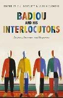 Badiou and His Interlocutors: Lectures, Interviews and Responses - Alain Badiou - cover