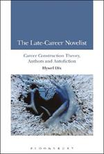The Late-Career Novelist: Career Construction Theory, Authors and Autofiction