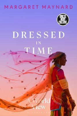 Dressed in Time: A World View - Margaret Maynard - cover