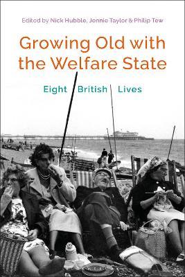 Growing Old with the Welfare State: Eight British Lives - cover