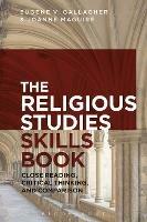 The Religious Studies Skills Book: Close Reading, Critical Thinking, and Comparison - Eugene V. Gallagher,Joanne Maguire - cover