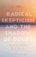 Radical Skepticism and the Shadow of Doubt: A Philosophical Dialogue - Eli Hirsch - cover